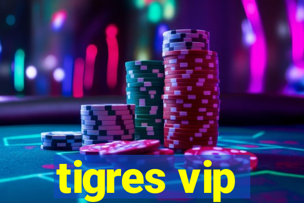 tigres vip